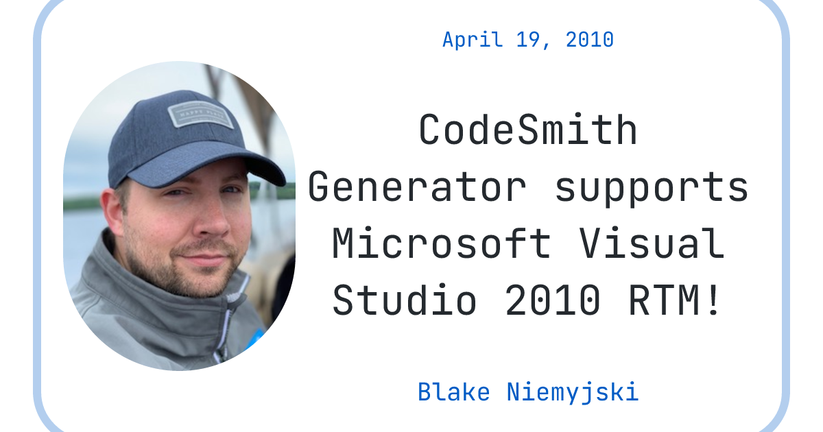 CodeSmith Generator supports Microsoft Visual Studio 2010 RTM! - Blake ...