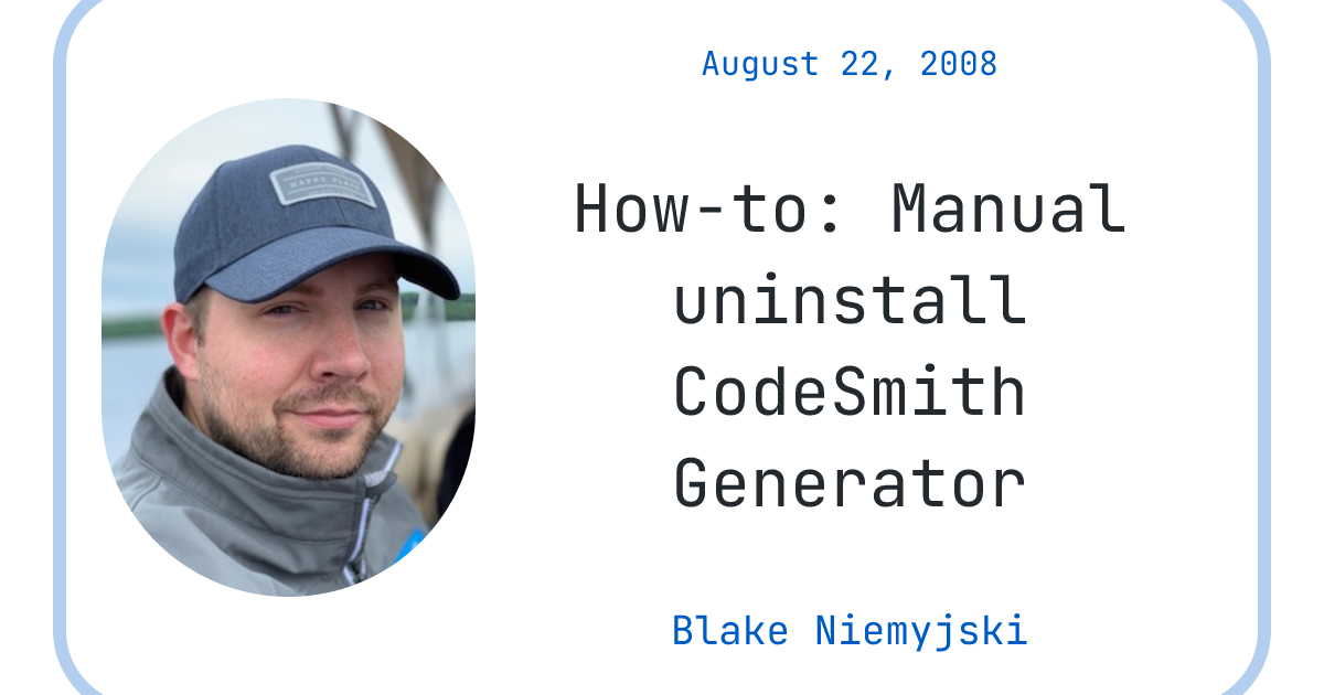 How-to: Manual uninstall CodeSmith Generator - Blake Niemyjski