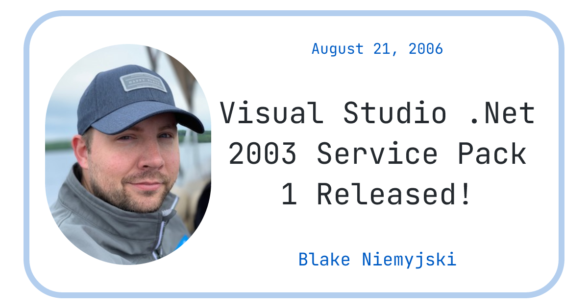 Visual Studio .Net 2003 Service Pack 1 Released! - Blake Niemyjski