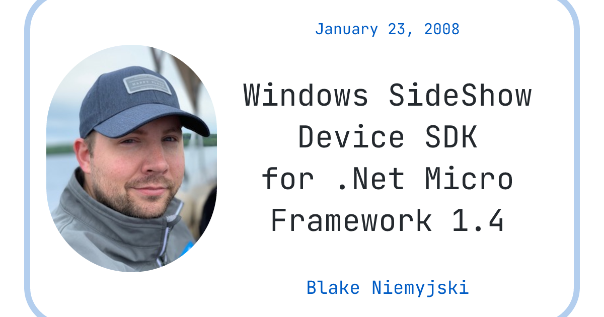 Windows SideShow Device SDK for .Net Micro Framework 1.4 - Blake Niemyjski